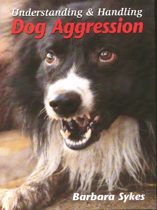 Title details for Understanding and Handling Dog Aggression by Barbara Sykes - Available